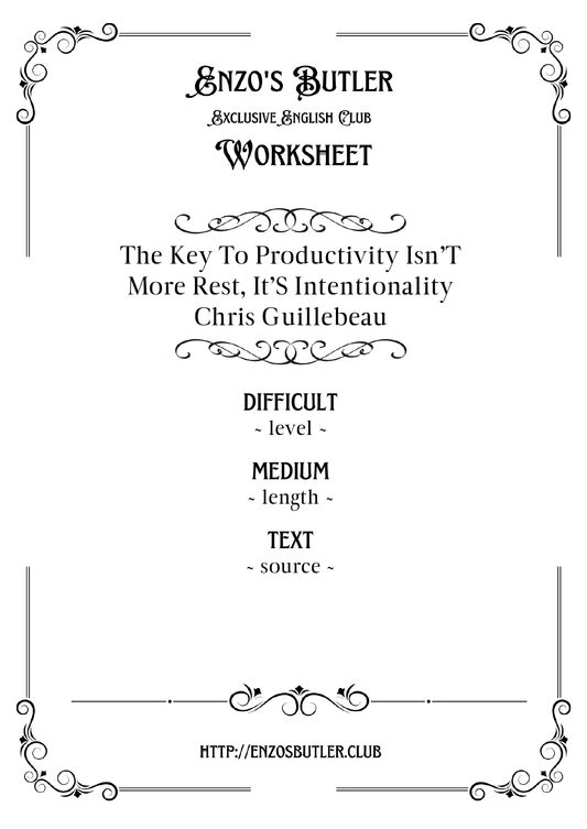 The Key to Productivity Isn’t More Rest, it’s Intentionality by Chris Guillebeau ~ English Worksheet