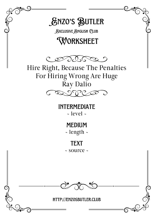 Hire Right, Because the Penalties for Hiring Wrong Are Huge by Ray Dalio ~ English Worksheet